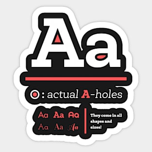 Actual A-holes Sticker